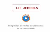 LES AEROSOLS. a.Donnez la définition des aérosols et leurs dimensions? Accès à linformation utile: OMER7-A schéma détail « Aérosols» fiche résumé « Aérosols.