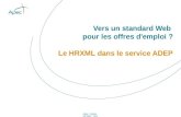 Apec - Services Web - Novembre 2006 Vers un standard Web pour les offres d'emploi ? Le HRXML dans le service ADEP.
