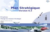 M Galinier Chargé de mission Stratégie Plan Stratégique Version 0.3 Intègre les évolutions issues des réunions: 25/09/07 12/11/07 27,28,29/11/07 18/12/07.