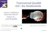 Utilisation ou copie interdites sans citation 1 Valérie Capron et Rémi Bachelet Transversal Qualité G3 : les fondements Valérie CAPRON et Rémi BACHELET.
