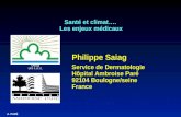 A. PARÉ Santé et climat…. Les enjeux médicaux Philippe Saiag Service de Dermatologie Hôpital Ambroise Paré 92104 Boulogne/seine France UVSQ UFR P.I.F.O.