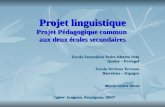 Projet linguistique Projet Pédagogique commun aux deux écoles secondaires Escola Secundária Padre Alberto Neto Queluz – Portugal Escola Verduna Terrassa.