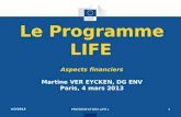 4/3/2013 PRESENTATION LIFE+1 Le Programme LIFE Aspects financiers Martine VER EYCKEN, DG ENV Paris, 4 mars 2013.