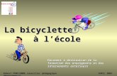 La bicyclette à lécole Document à destination de la formation des enseignants et des intervenants extérieurs Robert PONVIANNE conseiller pédagogique départementalAVRIL.