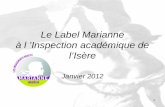 1 Le Label Marianne à l Inspection académique de lIsère Janvier 2012.
