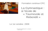 Document réalisé par K. Lemason - CPD IA 38 Formation continue CPC La Gymnastique : à lécole de « Tournevole et Rebondit » Le 1er octobre 2009.