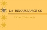 LA RENAISSANCE (3) XV e et XVI e siècle. La Renaissance scientifique et technique Cette « Renaissance » de lart au XV e et XVI e siècle sétend à une grande.