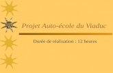 Projet Auto-école du Viaduc Durée de réalisation : 12 heures.
