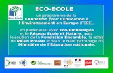ECO-ECOLE un programme de la Fondation pour lEducation à lEnvironnement en Europe (FEEE), en partenariat avec Eco-Emballages et le Réseau Ecole et Nature,