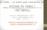 Le CECRL : un outil pour construire une politique des langues ? Retour dexpérience sur lévaluation et la certification à lUPMC (2008/2012) Faouzia BENDERDOUCHE.