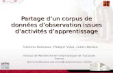 Partage dun corpus de données dobservation issues dactivités dapprentissage Valentin Butoianu, Philippe Vidal, Julien Broisin Institut de Recherche en.