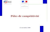 Pôles de compétitivité 22 novembre 2006. Contexte LA COURSE A LINNOVATION mondialisation, concurrents disposant davantages en terme de « coûts », stratégie.