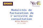 1 Modalités de facturation de lactivité de consultation Milka Maravic 26/12/2006.