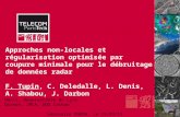Approches non-locales et régularisation optimisée par coupure minimale pour le débruitage de données radar F. Tupin, C. Deledalle, L. Denis, A. Shabou,