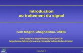 Cours Paris 13 1 Introduction au traitement du signal Ivan Magrin-Chagnolleau, CNRS ivan.magrin-chagnolleau@univ-lyon2.fr .