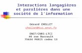 Interactions langagières et parolières dans une société de linformation Gérard CHOLLET chollet@tsi.enst.fr chollet@tsi.enst.fr ENST/CNRS-LTCI 46 rue Barrault.