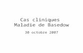 Cas cliniques Maladie de Basedow 30 octobre 2007.