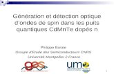 1 Génération et détection optique dondes de spin dans les puits quantiques CdMnTe dopés n Philippe Barate Groupe dEtude des Semiconducteurs CNRS Université
