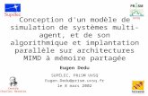 Conception d'un modèle de simulation de systèmes multi-agent, et de son algorithmique et implantation parallèle sur architectures MIMD à mémoire partagée.