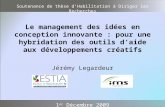 Soutenance de thèse dHabilitation à Diriger les Recherches 1 er Décembre 2009 Jérémy Legardeur Le management des idées en conception innovante : pour une.