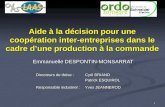 1 Aide à la décision pour une coopération inter-entreprises dans le cadre dune production à la commande Emmanuelle DESPONTIN-MONSARRAT Directeurs de thèse.