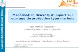1/55 Modélisation discrète dimpact sur ouvrage de protection type merlons Jean-Patrick Plassiard * Université Joseph Fourier – Grenoble I Soutenance de.