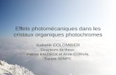 Effets photomécaniques dans les cristaux organiques photochromes Isabelle COLOMBIER Directeurs de thèse: Patrice BALDECK et Anne CORVAL Équipe SDMPC.