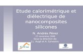 Etude calorimétrique et diélectrique de nanocomposites silicones N. Andrés Pérez 27 novembre 2008 Sous la direction de: J.L. Augé et A. Sylvestre Inicio.