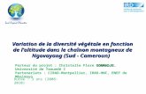 PROJET SEP N° 374 : « Biodiversité Ngovayang » Variation de la diversité végétale en fonction de laltitude dans le chaînon montagneux de Ngovayang (Sud.
