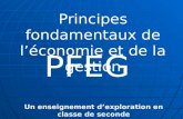PFEG Principes fondamentaux de léconomie et de la gestion Un enseignement dexploration en classe de seconde.
