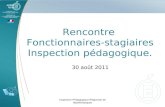 Rencontre Fonctionnaires-stagiaires Inspection pédagogique. 30 août 2011 Inspection Pédagogique Régionale de Mathématiques.