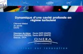 Dynamique dune cavité profonde en régime turbulent Clément Mettot 2e année DAFE Directeur de thèse: Denis SIPP (DAFE) Encadrant ONERA: Denis SIPP (DAFE)
