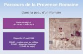 Parcours de la Provence Romaine Dates du séjour du 18 au 21 mai 2011 Dates du séjour du 18 au 21 mai 2011 Départ le 17 mai 2011 20h30 : rendez-vous au.
