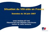 1 Situation du VIH-sida en France Données du 30 juin 2007 Unité VIH/Sida-IST-VHC Département des Maladies Infectieuses Institut de Veille Sanitaire.