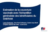 Estimation de la couverture vaccinale avec léchantillon généraliste des bénéficiaires du SNIIRAM Laure Fonteneau, Jean-Paul Guthmann, Daniel Lévy-Bruhl.