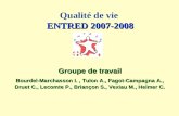 ENTRED 2007-2008 Qualité de vie ENTRED 2007-2008 Groupe de travail Bourdel-Marchasson I., Tulon A., Fagot-Campagna A., Druet C., Lecomte P., Briançon S.,