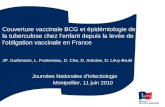 Couverture vaccinale BCG et épidémiologie de la tuberculose chez lenfant depuis la levée de lobligation vaccinale en France JP. Guthmann, L. Fonteneau,