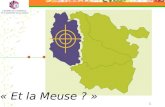 1 « Et la Meuse ? ». 2 Chiffres clés … 6 211 km² 500 communes 192 261 habitants en 1999 (estimation 2004 : 192 550 habitants) Densité de 31 hab/km² en.