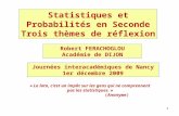 1 « Le loto, cest un impôt sur les gens qui ne comprennent pas les statistiques. » (Anonyme) Journées interacadémiques de Nancy 1er décembre 2009 Statistiques.