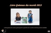 Livre Guinness des records 2013 Le livre Guinness des records a présenté jeudi 13 septembre 2012 à Londres les dernières prouesses mondiales.