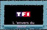 L envers du décor... Martin Bouygues est propriétaire de la principale chaîne de télévision française TF1.