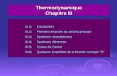Thermodynamique Chapitre III III.1)Introduction III.2)Premiers énoncés du second principe III.3)Systèmes monothermes III.4)Systèmes dithermes III.5)Cycles.