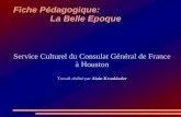 Fiche Pédagogique: La Belle Epoque Service Culturel du Consulat Général de France à Houston Travail réalisé par Alain Kranklader.