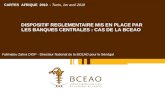 DISPOSITIF REGLEMENTAIRE MIS EN PLACE PAR LES BANQUES CENTRALES : CAS DE LA BCEAO Fatimatou Zahra DIOP - Directeur National de la BCEAO pour le Sénégal.