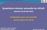 Quatrième réunion annuelle de AfCoP Nairobi 23-25 Mai 2011 Proposition pour une nouvelle gouvernance de AfCoP Mamadou Lamine NDongo Lead Economist, ORQR.