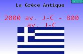 La Grèce Antique La Grèce Antique 2000 av. J-C - 800 av. J-C M. Bridgeo.
