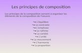 Les principes de composition Les principes de la composition servent à organiser les éléments de la composition de loeuvre. Léquilibre Le contraste Lemphase.