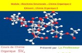 Présenté par : Le Professeur A. JILALE Cours de Chimie Organique SV 3 Module : Biochimie Structurale – Chimie Organique II Elément : Chimie Organique II.