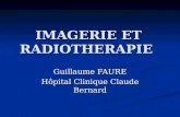 IMAGERIE ET RADIOTHERAPIE Guillaume FAURE Hôpital Clinique Claude Bernard.