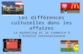 Les différences culturelles dans les affaires Le marketing et le commerce à léchelle internationale.